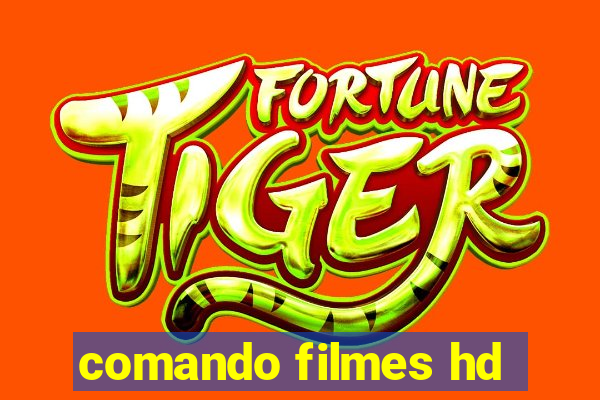 comando filmes hd